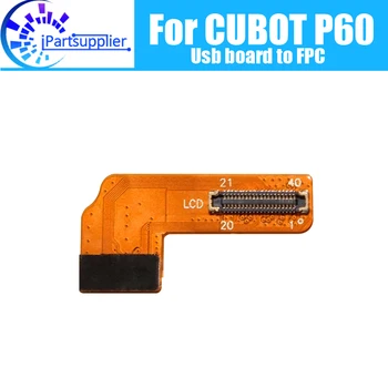 100% Оригинальные сменные аксессуары для платы USB Nee к FPC для CUBOT P60.